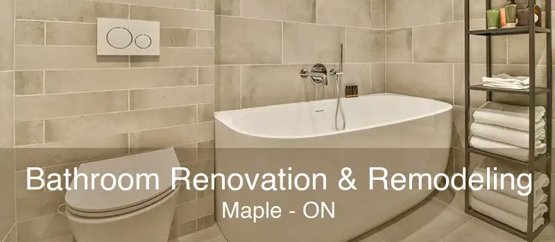 Bathroom Renovation & Remodeling Maple - ON