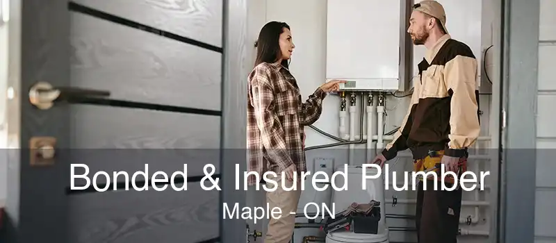 Bonded & Insured Plumber Maple - ON