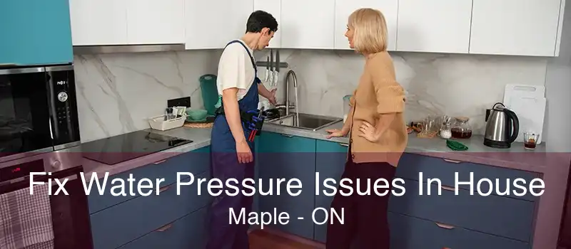 Fix Water Pressure Issues In House Maple - ON