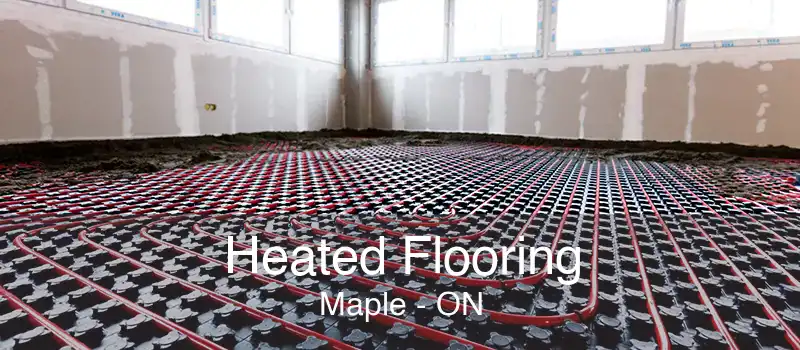 Heated Flooring Maple - ON