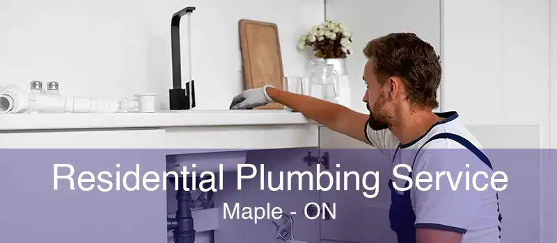 Residential Plumbing Service Maple - ON