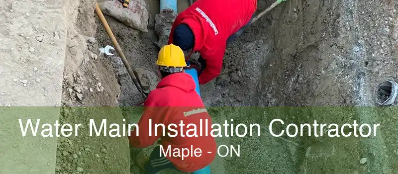 Water Main Installation Contractor Maple - ON