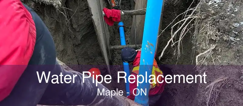 Water Pipe Replacement Maple - ON